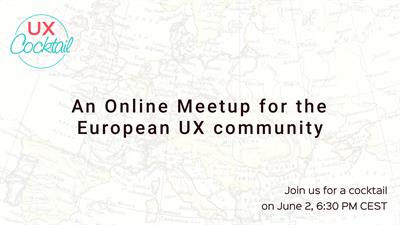 UX Cocktail: An Online Meetup for the European UX Community