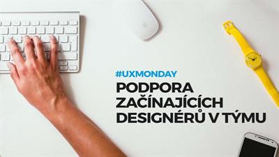 UX Monday: Podpora začínajících designérů v týmu