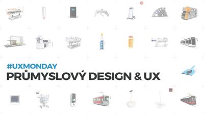 UX Monday: Průmyslový design & UX s Ivanem Dlabačem
