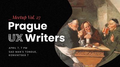 PRAGUE UX WRITERS MEETUP Vol. 27 - April