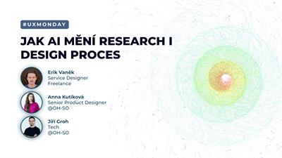 UX Monday: Jak AI mění research i design proces