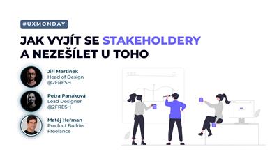 UX Monday: Jak vyjít se stakeholdery a nezešílet u toho